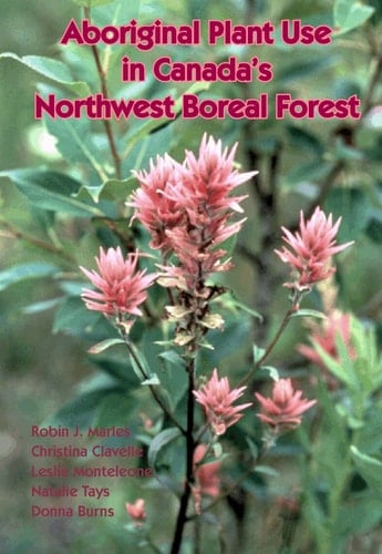 Aboriginal Plant Use in Canada's Northwest Boreal Forest
