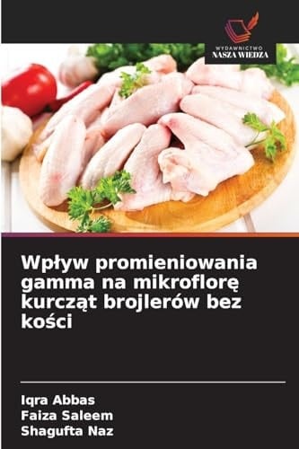Wplyw promieniowania gamma na mikroflorę kurcząt brojlerów bez kości (Polish Edition)