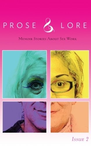 Prose and Lore Issue 2: Memoir Stories About Sex Work