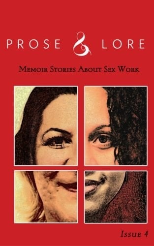 Prose & Lore: Issue 4: Memoir Stories About Sex Work