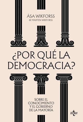 ¿Por qué la democracia?: Sobre el conocimiento y el gobierno de la mayoría