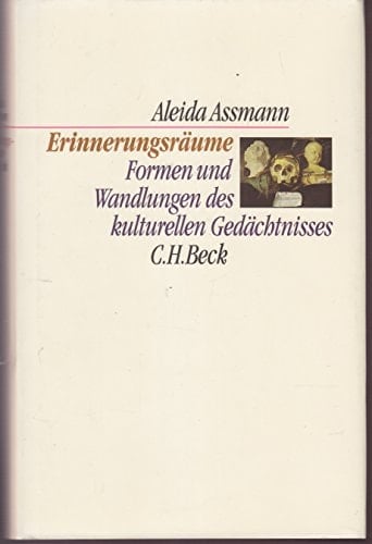 Erinnerungsräume: Formen und Wandlungen des kulturellen Gedächtnisses (C.H. Beck Kulturwissenschaft) (German Edition)