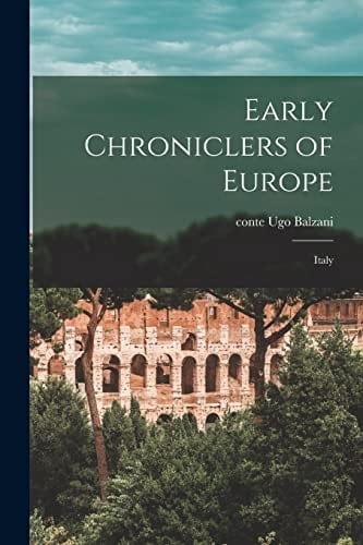 Early Chroniclers of Europe Italy