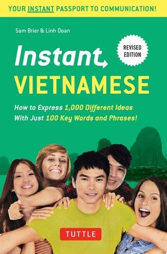 Instant Vietnamese How to Express 1,000 Different Ideas With Just 100 Key Words and Phrases!