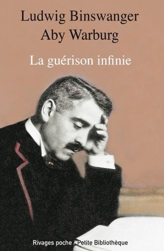 La guérison infinie: Histoire clinique d'aby warburg (Rivages Poche Petite Bibliothèque) (French Edition)