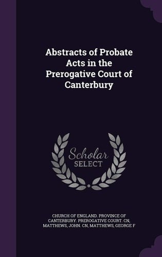 Abstracts of Probate Acts in the Prerogative Court of Canterbury