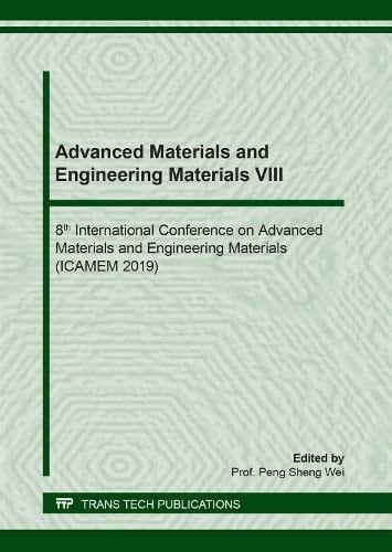 Advanced Materials and Engineering Materials VIII Selected, Peer Reviewed Papers from the 8th International Conference on Advanced Materials and Engineering Materials, (ICAMEM 2019), April 18-19, 2019, Hong Kong, China