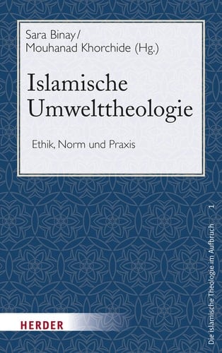 Islamische Umwelttheologie Ethik, Norm und Praxis