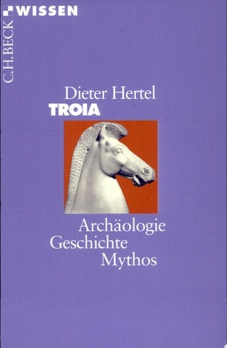 Troia Archäologie, Geschichte, Mythos