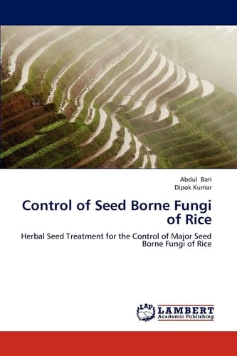 Control of Seed Borne Fungi of Rice Herbal Seed Treatment for the Control of Major Seed Borne Fungi of Rice