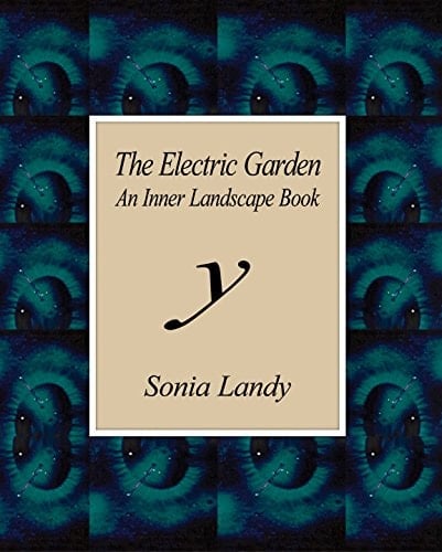 The Electric Garden An Inner Landscape Book, 1974-1998, Y