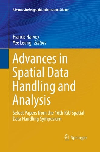Advances in Spatial Data Handling and Analysis Select Papers from the 16th IGU Spatial Data Handling Symposium