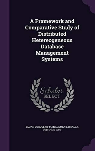 A Framework and Comparative Study of Distributed Hetereogeneous Database Management Systems