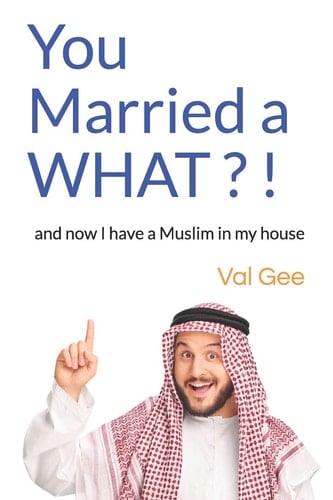 You Married a What?! And Now I Have a Muslim in My House