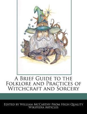 Brief Guide to the Folklore and Practices of Witchcraft and Sorcery