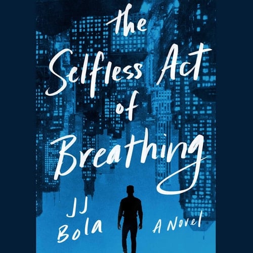 The Selfless Act of Breathing: A Novel