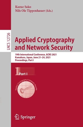 Applied Cryptography and Network Security 19th International Conference, ACNS 2021, Kamakura, Japan, June 21–24, 2021, Proceedings, Part I