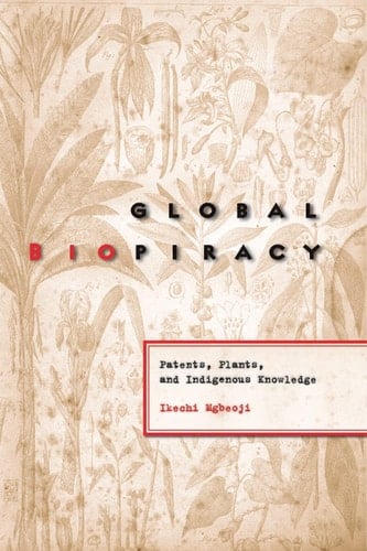 Global Biopiracy: Patents, Plants, and Indigenous Knowledge (Law and Society (Hardcover))