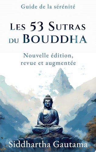 Les 53 Sutras du Bouddha Nouvelle édition, revue et augmentée