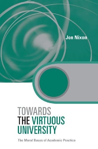 Towards the Virtuous University: The Moral Bases of Academic Practice (Key Issues in Higher Education)