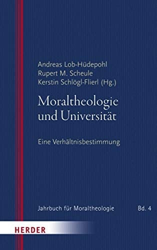 Moraltheologie und Universität eine Verhältnisbestimmung