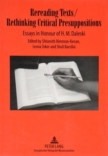Rereading Texts, Rethinking Critical Presuppositions: Essays in Honour of H.M. Daleski