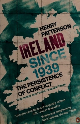Ireland Since 1939 The Persistence of Conflict