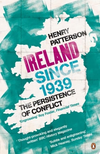 Ireland Since 1939 The Persistence of Conflict
