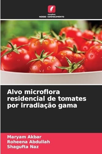 Alvo microflora residencial de tomates por irradiação gama (Portuguese Edition)