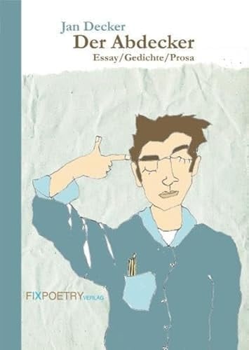 Der Abdecker Essay, Gedichte, Prosa