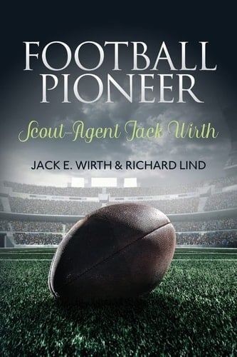 Football Pioneer- Scout-Agent Jack Wirth