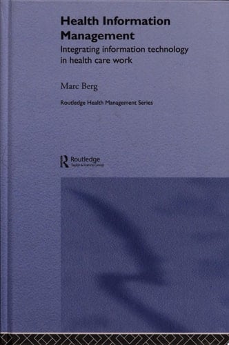 Health Information Management Integrating Information Technology in Health Care Work