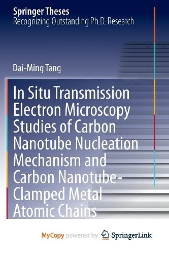 In Situ Transmission Electron Microscopy Studies of Carbon Nanotube Nucleation Mechanism and Carbon Nanotube-Clamped Metal Atomic Chains