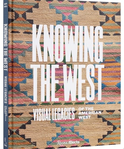 Knowing the West Visual Legacies of the American West