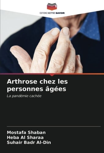 Arthrose chez les personnes âgées: La pandémie cachée (French Edition)