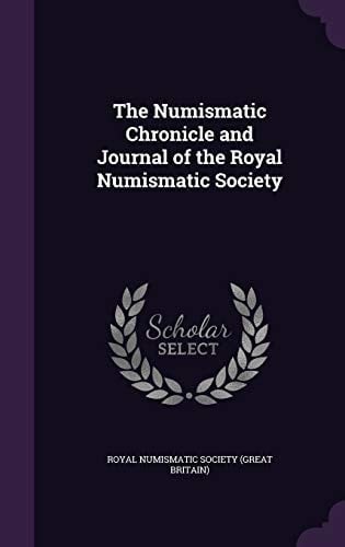 The Numismatic Chronicle and Journal of the Royal Numismatic Society