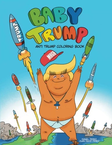 Baby Trump Anti Trump Coloring Book Trump Parody Book
