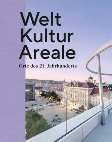 Welt Kultur Areale Orte des 21. Jahrhunderts