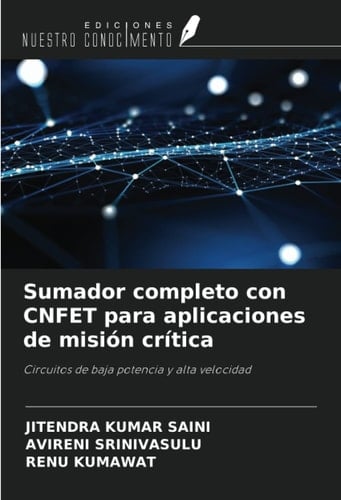 Sumador completo con CNFET para aplicaciones de misión crítica: Circuitos de baja potencia y alta velocidad (Spanish Edition)