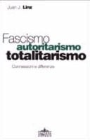 Fascismo, autoritarismo, totalitarismo. Conessioni e differenze