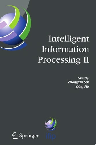 Intelligent Information Processing II IFIP TC12/WG12.3 International Conference on Intelligent Information Processing (IIP2004) October 21-23, 2004, Beijing, China