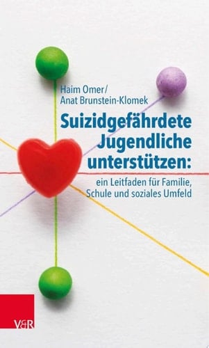 Suizidgefährdete Jugendliche unterstützen: ein Leitfaden für Familie, Schule und soziales Umfeld