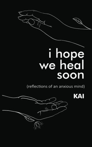 i hope we heal soon: (reflections of an anxious mind)