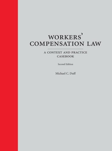 Workers' Compensation Law A Context and Practice Casebook