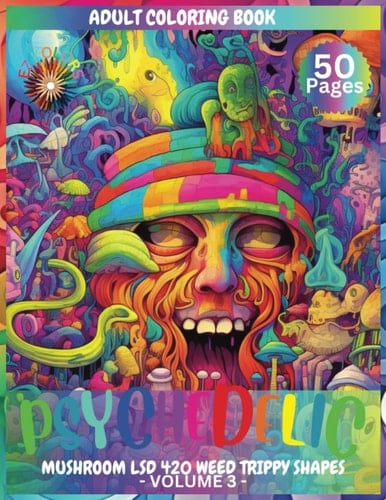 Psychedelic Adult Coloring Book: Stoner Coloring Book for Adults. Volume 3 of our coloring books series "HIGH coloring books for Adults" | High, Lsd, ... book for Adults | Stress relief relaxation