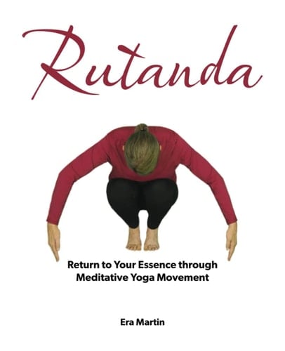 Rutanda: Return to Your Essence through Meditative Yoga Movement
