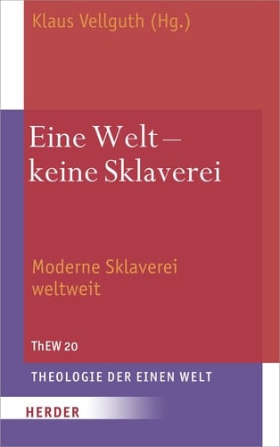 Eine Welt - keine Sklaverei moderne Sklaverei weltweit