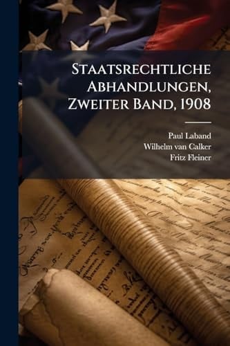 Staatsrechtliche Abhandlungen, Zweiter Band, 1908