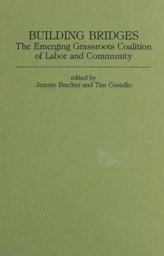 Building Bridges: The Emerging Grassroots Coalition of Labor and Community