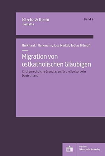 Migration von ostkatholischen Gläubigen kirchenrechtliche Grundlagen für die Seelsorge in Deutschland